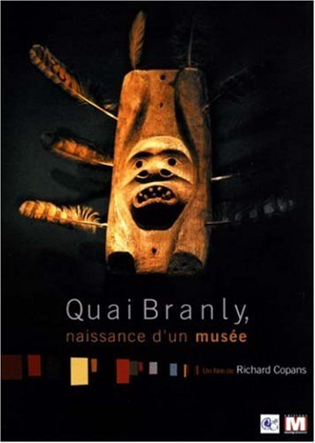 Quai Branly : Naissance D'un Musée