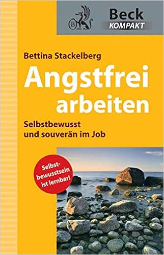 Angstfrei Arbeiten Selbstbewusst Und Souveran Im Job Amazon De Stackelberg Bettina Bucher
