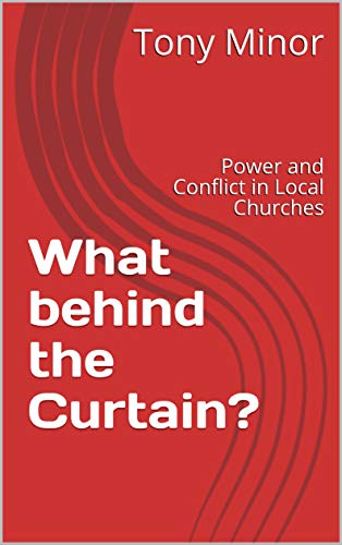 What Is Behind The Curtain Power And Conflict In Local Churches