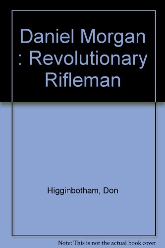 Daniel Morgan : Revolutionary Rifleman