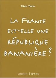 La  France est-elle une république bananière ?