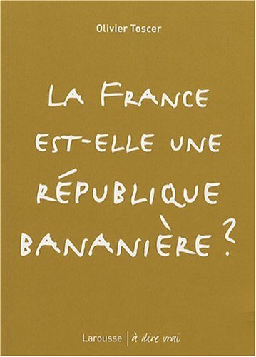 La  France est-elle une république bananière ?