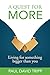 A Quest for More: Living for Something Bigger than You