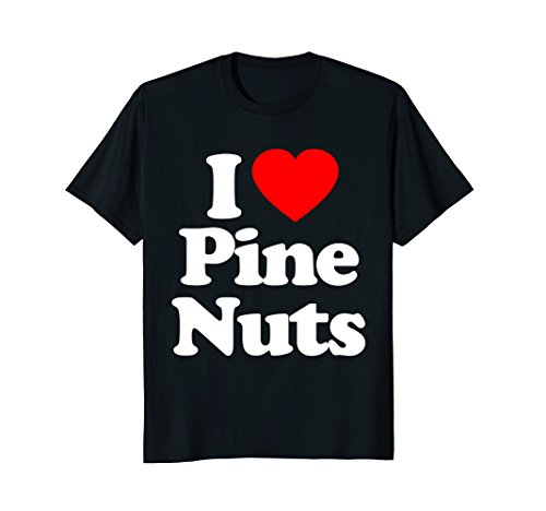Pine Nuts Love Heart Funny T-Shirt