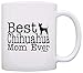 ThisWear Dog Lover Mug Best Chihuahua Mom Ever Dog Puppy Supplies Gift 11oz Ceramic Coffee Mug with Handle White