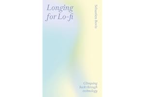 Longing for Lo-fi: Glimpsing Back Through Technology