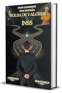 Livro Bolsa de Valores vs INSS: Dois Caminhos uma Decisão