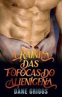 Livro A Rainha das Fofocas do Alienígena (Salvando Ceraste Livro 6)