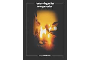 Performing Exile: Foreign Bodies