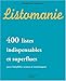Listomanie : 400 Listes indispensables et superflues pour listophiles curieux et insomniaques by 