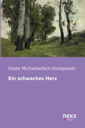 Ein Schwaches Herz Dostojewski Fjodor Michailowitsch Amazon De Bucher