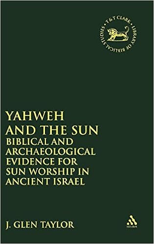 Yahweh And The Sun Biblical And Archaeological Evidence For Sun Worship In Ancient Israel Taylor J Glen Books Amazon Ca