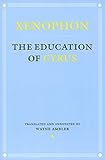 The Education of Cyrus (Agora Editions) by Xenophon, Wayne Ambler