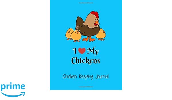 I Heart My Chickens Chicken Keeping Journal Backyard Chicken