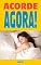 Livro Acorde Agora: Acorde Agora | Agora você pode acordar cedo e ser super energético todos os dias! (Saúde Mental Livro 6)