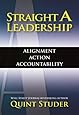 Straight A Leadership: Alignment, Action, Accountability
