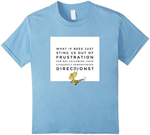 Kids What if Bees Sting Us For Not Following Directions, Shirt 6 Baby Blue