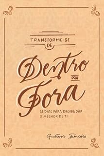 Livro Devocional: Transforme-se de dentro pra fora: 31 Dias para desvendar o melhor de ti!