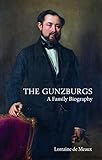 The Gunzburgs: A Family Biography by Lorraine de Meaux, Steven Rendall