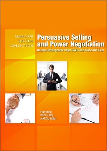 Persuasive Selling And Power Negotiation Develop Unstoppable Sales Skills And Close Any Deal Made For Success Collection Made For Success Collections Brian Tracy Zig Ziglar Laura Stack Dianna Booher Larry Iverson Brad