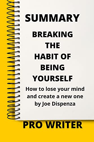 Summary Breaking the Habit of Being Yourself: How