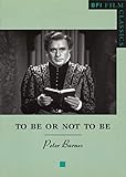 To Be or Not to Be (BFI Film Classics) by Peter Barnes