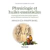Physiologie et huiles essentielles: Comment les huiles essentielles agissent sur les différents systèmes de l’organisme?