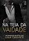 Livro NA TEIA DA VAIDADE - O MAGNATA ITALIANO : Volume único