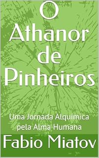 Livro O Athanor de Pinheiros: Uma Jornada Alquímica pela Alma Humana