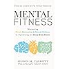 Mental Fitness: Maximizing Mood, Motivation, & Mental Wellness by Optimizing the Brain-Body-Biome