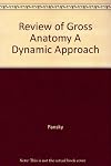 Review of Gross Anatomy A Dynamic Approach