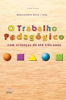 O Trabalho Pedagógico com Crianças de até Três Anos