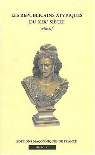 Les  républicains atypiques du XIXe siècle