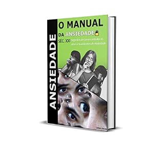 Livro O Manual da Ansiedade: Segredos de como controlar as crises e transtornos de ansiedade