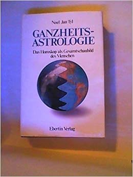 Ganzheits Astrologie Das Horoskop Als Gesamtschaubild Des Menschen Amazon De Tyl Noel Jan Bucher