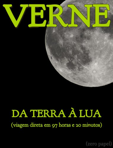 Da terra à lua (Viagem direta em 97 horas e 20 minutos) por [Verne, Jules]