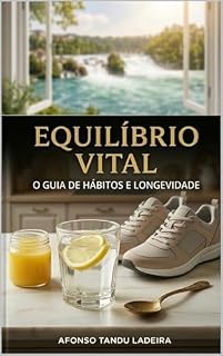 Livro Equilíbrio Vital: O Guia de Hábitos e Longevidade (Trilogia do Equilíbrio Livro 1)