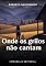 Livro Onde os grilos não cantam