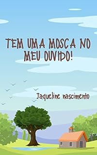 Livro TEM UMA MOSCA NO MEU OUVIDO!