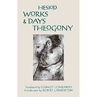 Works and Days and Theogony (Hackett Classics) book cover