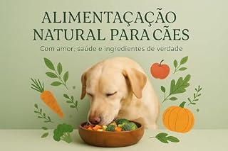 Alimentação Natural para Cães - Guia Completo