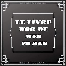 Le Livre D Or De Mes Ans Message De Celebration Livre D Or Pour Les Invites De La Fete D Anniversaire 100 Pages Pour Les Felicitations Originale A La Carte D Anniversaire French