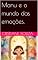 Livro Manu e o mundo das emoções.