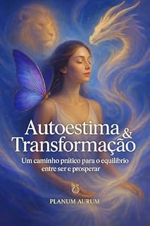 Livro Autoestima & Transformação: Um caminho prático para o equilíbrio entre ser e prosperar