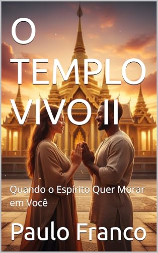 O TEMPLO VIVO II: Quando o Espírito Quer Morar em Você - eBook, Resumo ...