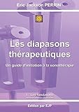 Les diapasons thérapeutiques: 1: Les fondations by 
