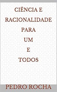 Livro Ciência e Racionalidade para Um e Todos