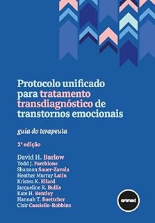 Livro Protocolo Unificado para Tratamento Transdiagnóstico de Transtornos Emocionais: Guia do Terapeuta