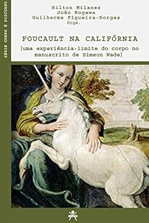 Livro Foucault na Califórnia [uma experiência-limite do corpo no manuscrito de Simeon Wade]
