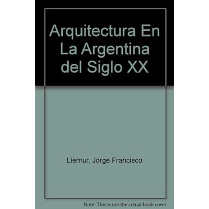 Arquitecctura en la Argentina del siglo XX Arquitecctura en la Argentina del siglo XX